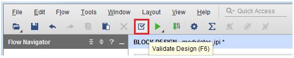 CHAPTER 10. DESIGNING WITH IPS Figure 10.32: Validate Design button from the main toolbar menu - In the Validate Design dialog box, click OK, see Figure 11.33. Save Block Design Figure 10.