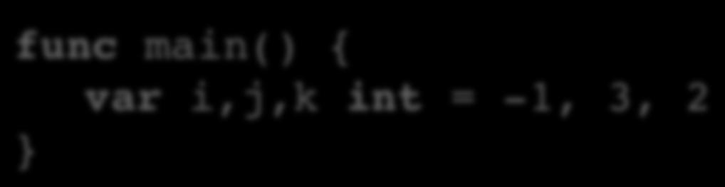 = -1, 3, 2 func main() { var