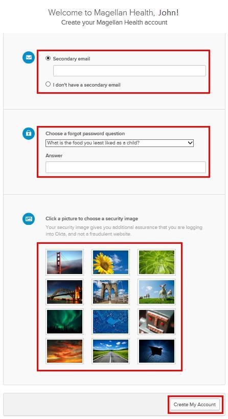 Re-Set Password 15. Click Create My Account. 11. Complete the fields to change your Okta password. Make sure your new password meets the requirements.