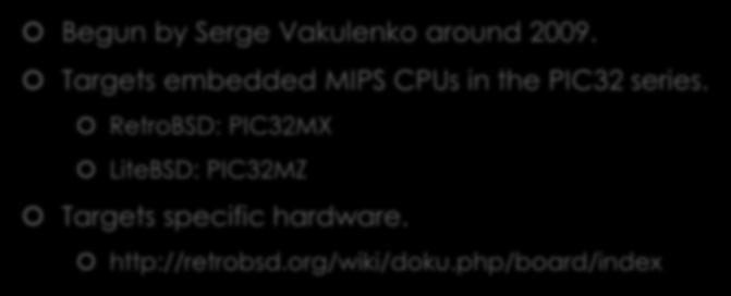 RetroBSD and LiteBSD: an overview Begun by Serge Vakulenko around 2009.