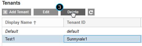 1. Select Configuration > Tenants. 2. From the Tenants list, select one or more tenants to remove. 3. Click Delete. 4. Select Yes to delete the selected tenants.