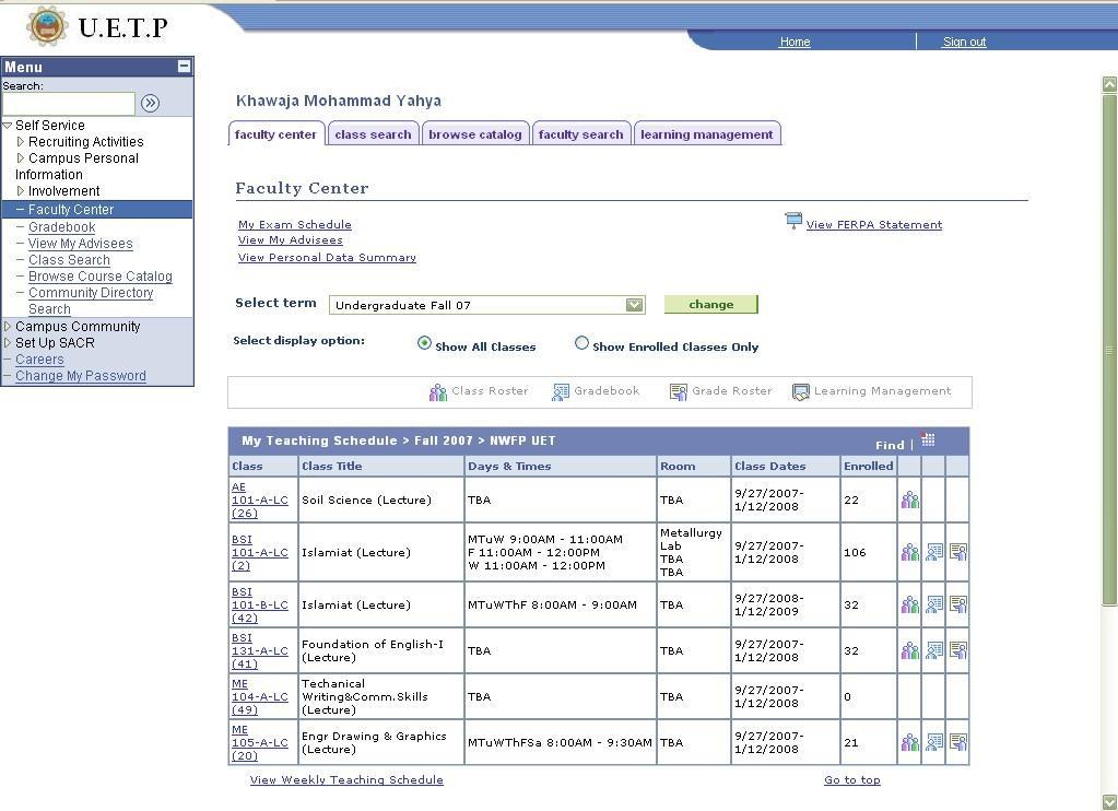 Action Viewing Teaching Schedule 1 Click the Self Service link 2 Click on Faculty Center(You will see following screen with your teaching schedule) Teaching schedule gives complete