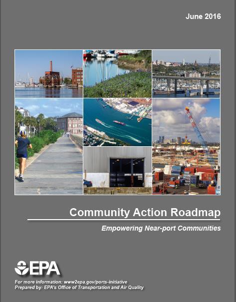 DRAFT Draft Community Action Roadmap: Empowering Near-port Communities Draft Community Action Roadmap (PDF) An implementation companion for the Ports Primer that provides a step-by-step process