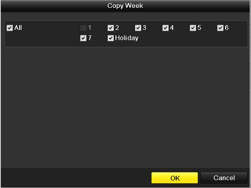 Figure 5.9 Copy Schedule to Other Days 8) Click OK to save setting and back to upper level menu. 9) Click Apply in the Record Schedule interface to save the settings.