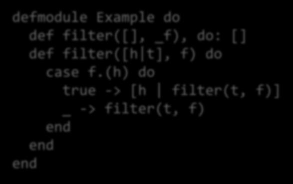 Higher order functions (filter) FILTER copies elements from an input to an output list, keeping only those for which a given function returns true defmodule