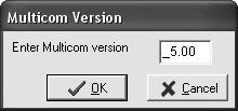 Then click OK. Figure 2-3: Multicom Version Enter Screen A confirmation dialog box appears (see Figure 2-4).