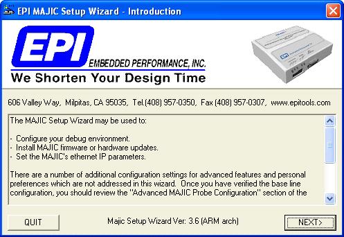 Task 2: Setting up your debugger The EPI MAJIC Setup Wizard Introduction window opens: In this section, if you re using a MAJIC probe, you ll make software configuration settings.