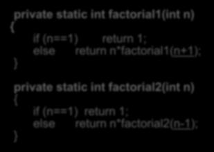 factorial2(int n) if (n==1) return 1; else return n*factorial2(n-1); We catch the error and handle it, make the program continue to run However, practically it should be aborted and the system (not
