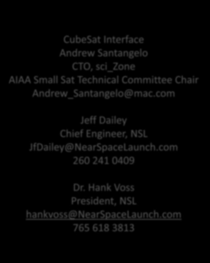 Contacts CubeSat Interface Andrew Santangelo CTO, sci_zone AIAA Small Sat Technical Committee Chair Andrew_Santangelo@mac.
