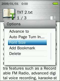 Font Size 1. While reading a text file in the E-BOOKS mode, press the button to open the Options menu. 2. Use the / buttons to select Font Size and press. 3.