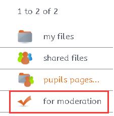 4.3.1.4. for moderation If a pupil wants to share a file with another user, the file will show up in the