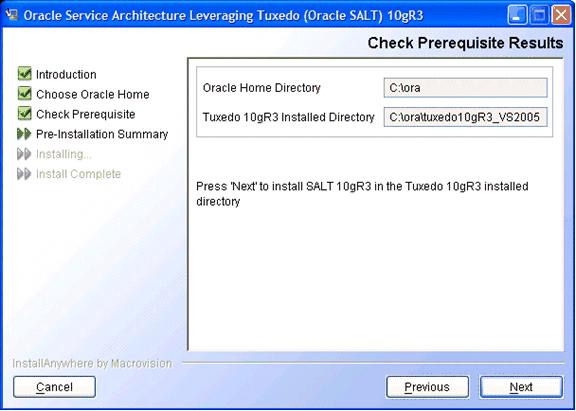 Figure 2-3 Check Prerequisite Result Screen Click Next to accept the Oracle Home Directory and Tuxedo sub-directory as the location to install Oracle SALT and proceed with the installation.