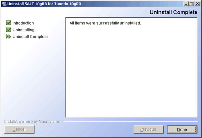 Figure 5-2 Uninstall Complete Screen 4. Click Done to complete the uninstall. Uninstalling Oracle SALT in Console-Mode To uninstall Oracle SALT on a UNIX platform using console mode: 1.