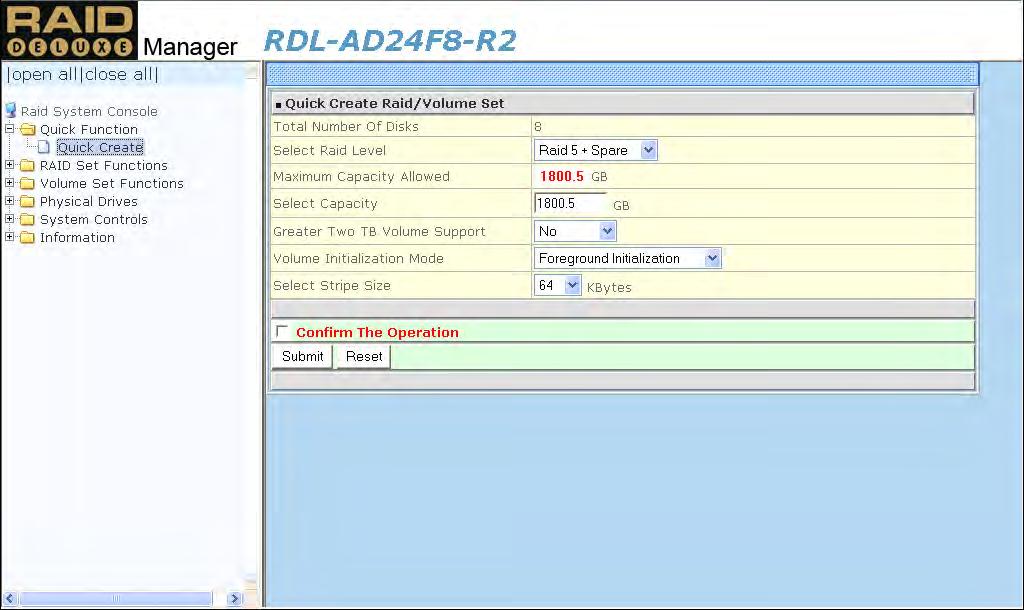 Chapter 5 RAID Management 5.1 Quick Function 5.1.1 Quick Create The number of physical drives in the disk array determines the RAID levels that can be implemented with the Raid Set.