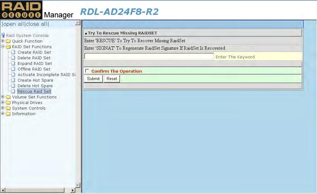 5.2.8 Rescue Raid Set If you need to recover a missing Raid Set using the Rescue Raid Set function, please contact your vendor s support engineer for assistance.