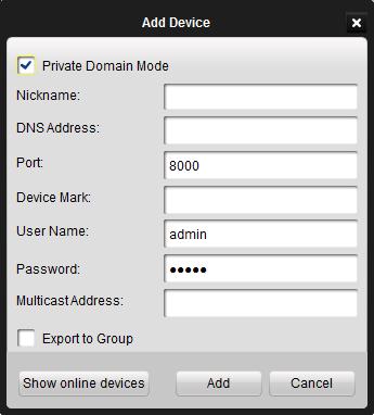 Figure 4.2 Add Device-pop-out If you check the Private Domain Mode checkbox, you should input the DNS address and Device Mark (the device identifier) as well. Figure 4.