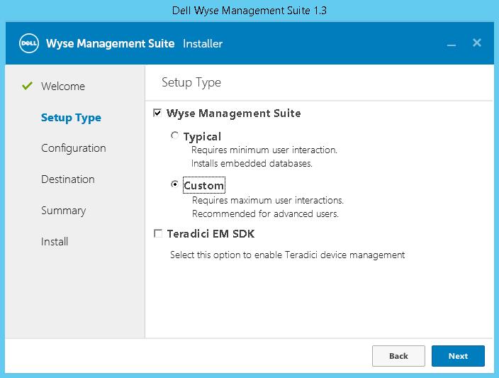 Custom installation In custom installation, you can select a database to set up Wyse Management Suite, and you must know the basic technical working knowledge of Wyse Management Suite.