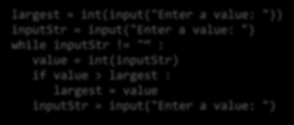 Maximum Get first input value By definition, this is the largest that you have seen so far Loop while you have a valid number (non-sentinel) Get another input value Compare new input to largest (or