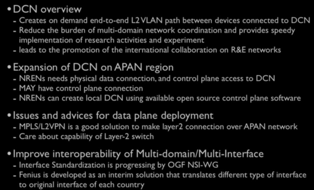Conclusions DCN overview Creates on demand endtoend L2 VLAN path between devices connected to DCN Reduce the burden of multidomain network coordination and provides speedy implementation of research