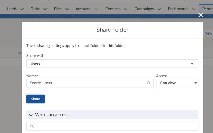 1. Click either Users, Roles or Roles and subordinates to share this folder with the proper users based on your organization's security model. 2.