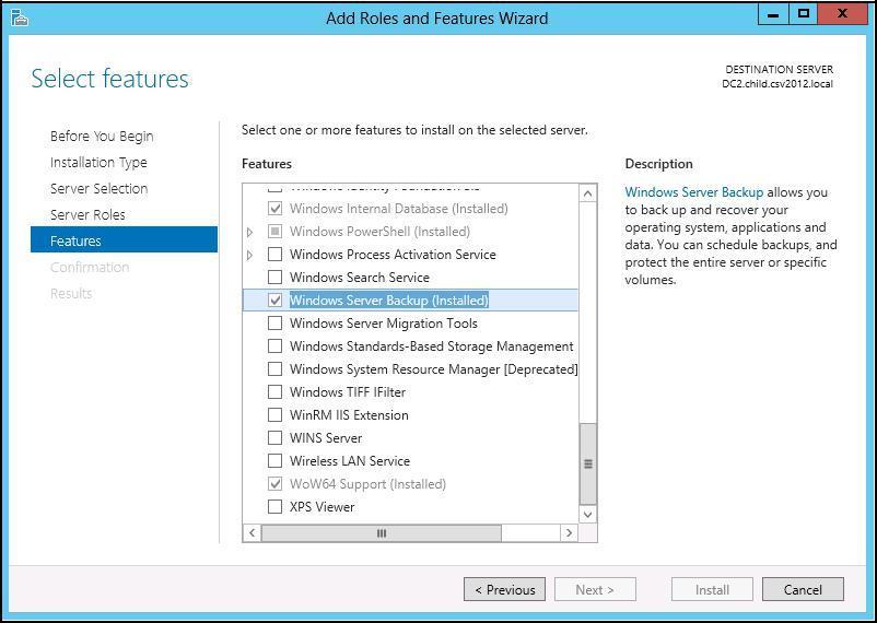 Windows Server Backup (WSB) Features For Windows server platforms, the Windows Server Backup feature must be installed in order for either the system backup to take place.
