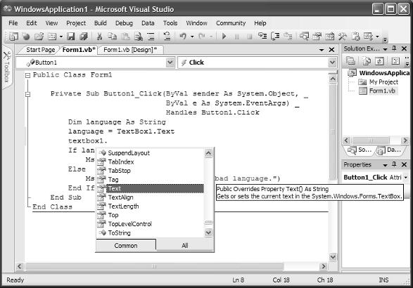4349Book.fm Page 18 Friday, December 16, 2005 1:33 AM 18 CHAPTER 1 GETTING STARTED WITH VISUAL BASIC 2005 Figure 1.12 Viewing the members of a control in the IntelliSense dropdown list Figure 1.