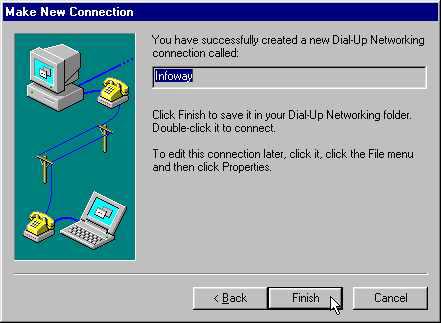 Click once on the button Finish to complete setting up your dial-up connection. The set-up for your dial-up connection to Infoway is now complete.