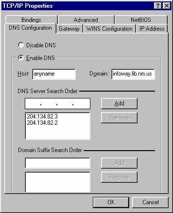 Click once inside Domain dialog box, and type infoway.lib.nm.us Add the following DNS Server Search Order entries: 198.243.13.3 198.243.13.2 Type each number inside the top box, then click the button Add.