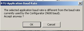 It is strongly suggested that the RTU Application s baud rate be set to the same value as the RTU-5000 Configurator s baud rate.