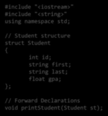 declares the student structure #include "<iostream>" #include "<string>" using namespace std; // Student structure struct