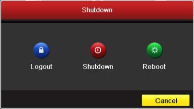 To shut down the NVR: 1. Enter the Shutdown menu. Menu > Shutdown 2. Select the Shutdown button. 3. Click the Yes button.