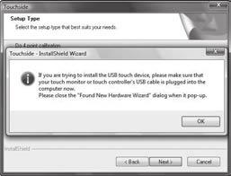 Touch Driver Program Installation (For Windows OS) 5. The installation pops up below dialog for calibration option. Touchside provides 3 options for calibration.