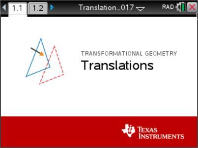 Lesson 5: Vectors In this lesson, you will investigate how to translate a triangle using a vector and how this relates to previous work with translations. Open the document: Translations.tns.