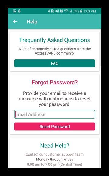 30 Help The top section is for Frequently Asked Questions (FAQ). If the password is forgotten, enter the email address associated with the account and tap Reset Password.