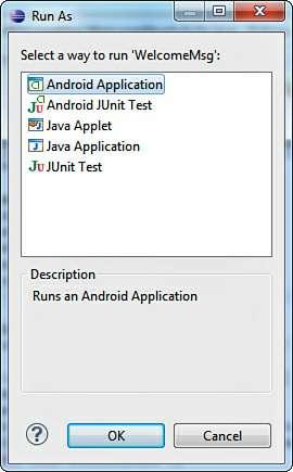 Figure 2.4. Run As dialog box asking the way to run the current application The ADT compiles the application and then deploys it to the emulator with the default launch configuration.