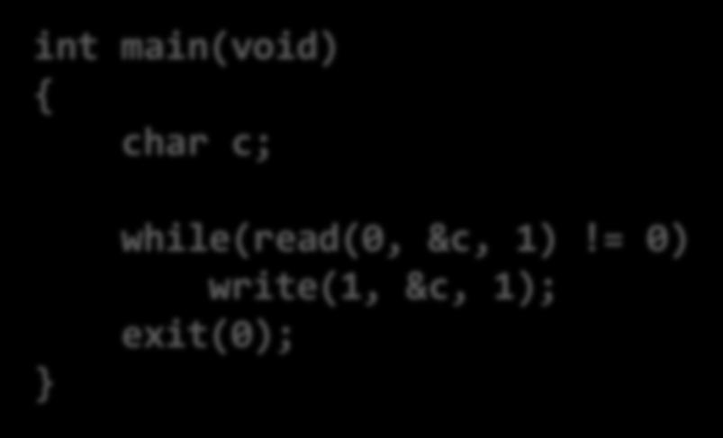 Unix I/O Example Copying standard input to standard output one byte at a time.