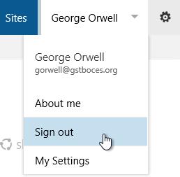 Signing Out When you are done using Office 365, you can sign out by clicking on your name in