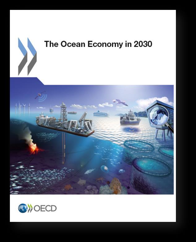 The Ocean is Valuable Ocean Economy: Ocean-based industries Natural assets and ecosystem services 2010 - Ocean based industries generated USD $1.