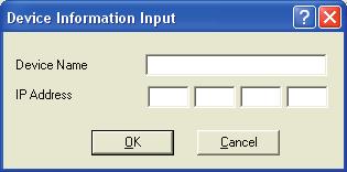 Chapter 3 Setting up 2 Enter the machine s Device Name, and IP Address. 3 Click OK. 3 4 Click OK.