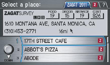 Entering a Destination Finding the Place by Zagat 2011 The ZAGAT 2011 option allows you to find a restaurant by the Zagat Rating information.
