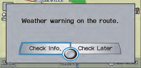 Information Features You can also view the weather information for your destination when you select the destination directly from the map screen (use the Interface Dial to position the target mark on