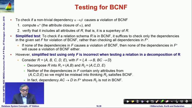 (Refer Slide Time: 27:40) Next is the we will quickly recap on the decomposition of BCNF Boyce Codd normal form which we had seen earlier.