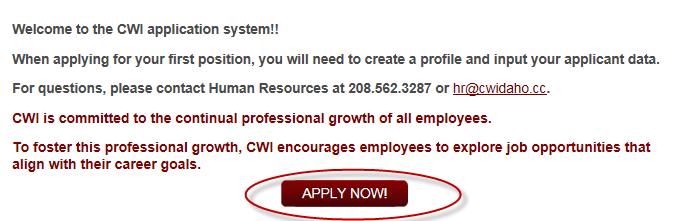 Click APPLY NOW You will be directed to a list of all of CWI s current openings. Select the position for which you would like to apply.