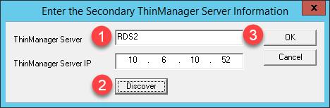 7. Enter RDS2 in the ThinManager Server field, followed by the Discover button, which should auto-fill the IP Address of RDS2 in the ThinManager Server IP Field. Click the OK button. 8.