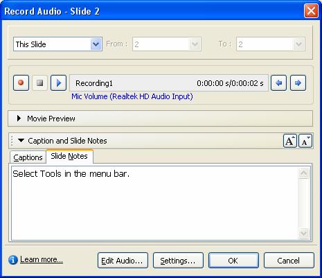 Choose the slide to which audio will be added 2. Click the Audio button on the main toolbar (or Audio Record from the menu bar) 3.