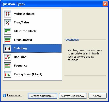Matching Question 1. Click Quiz in the menu bar and select Question Slide 2. Choose Matching from the Question Types window 3. Select the Graded Question button at the bottom for scoring purposes 4.