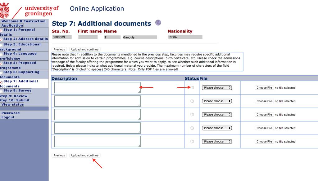 Step 7: Additional Documents Please upload any other documents that you would like to add, in order to strengthen your application, in step 8.