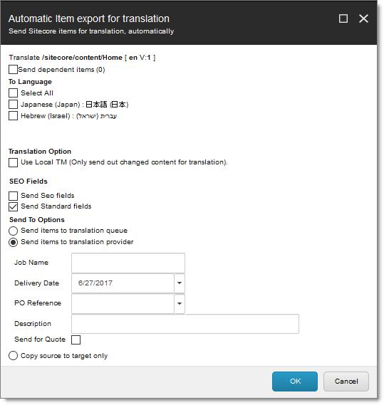 4 Sending Content to Translation 4.3 Submitting Content for Translation from the Experience Editor The Automatic Item export for translation dialog box opens.