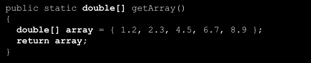 Returning an Array Reference A method can return a reference to an array.