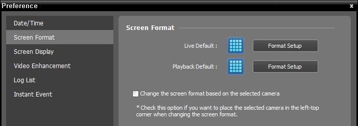 User s Manual Screen Format Screen Display The default screen formats for the Live and Play screens are displayed. Clicking the Format Setup button allows you to change the default screen format.